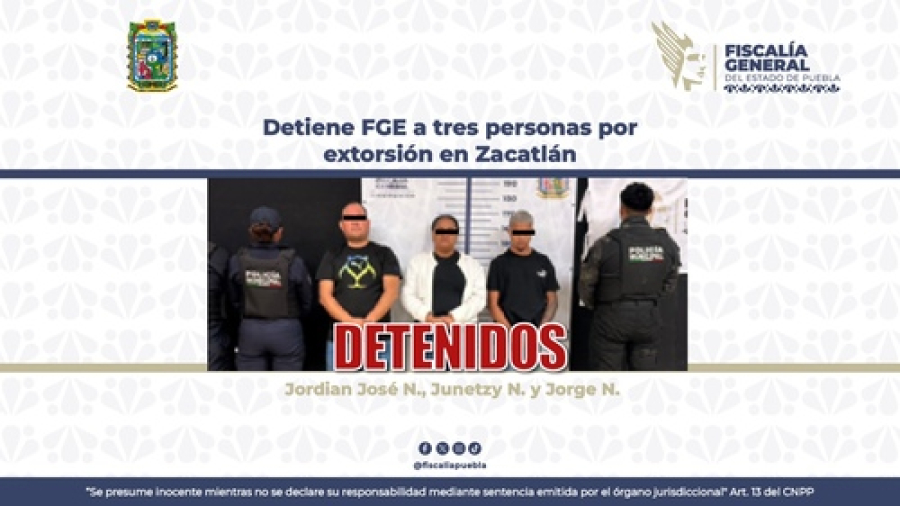 Detiene a 3 personas por extorsión en Zacatlán