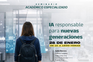 Convoca BUAP a seminario &ldquo;IA responsable para nuevas generaciones&rdquo;